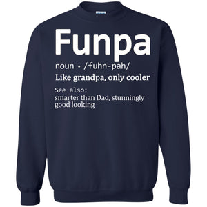 Funpa Definition Like Grandpa Only Cooler Smart Than Dad Stunningly Good LookingG180 Gildan Crewneck Pullover Sweatshirt 8 oz.