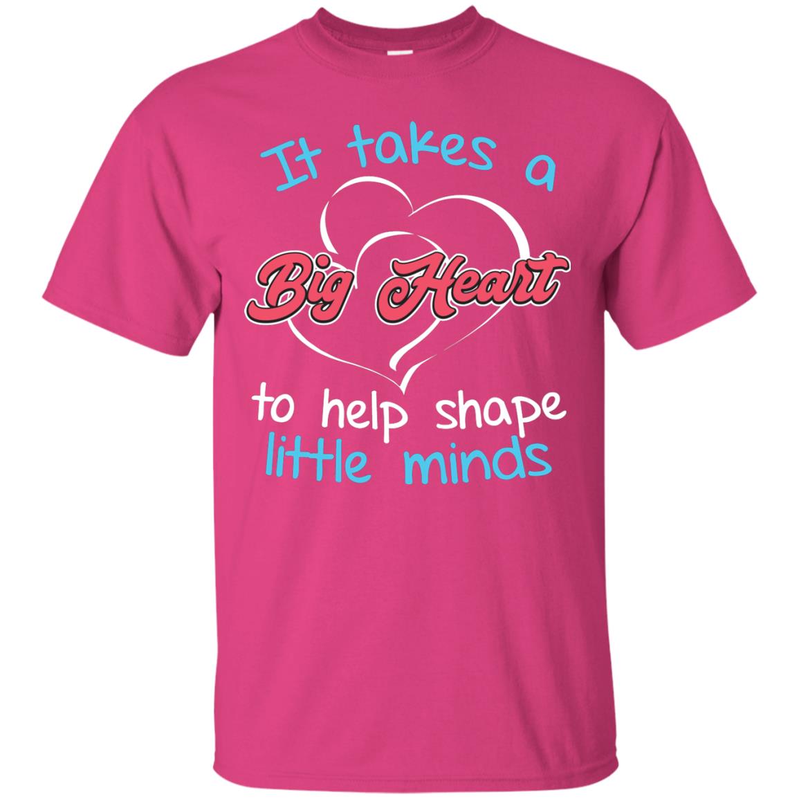 It Takes A Big Heart Funny Teacher T-shirt Heliconia