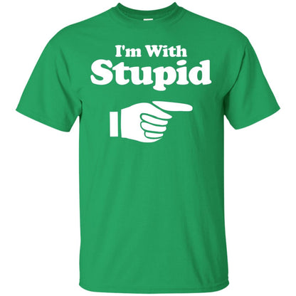 Im With Stupid Funny Shirt Irish Green