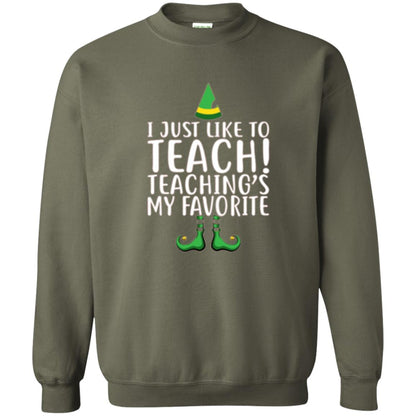 Christmas T-shirt I Just Like To Teach Teaching Is My Favorite Military Green