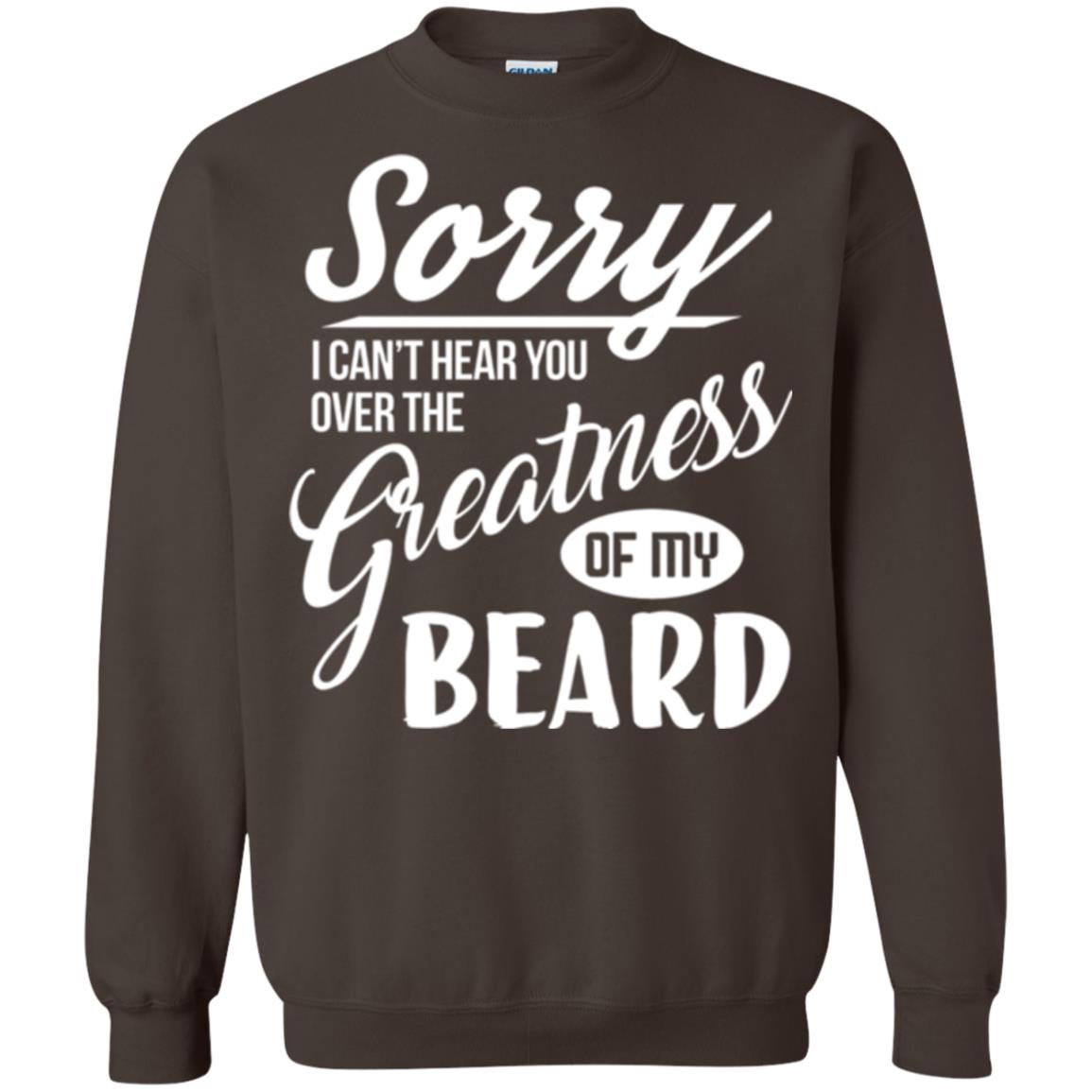 Bread Man T-shirt Sorry I Cant Hear You Over The Greatness Of My Beard Dark Chocolate