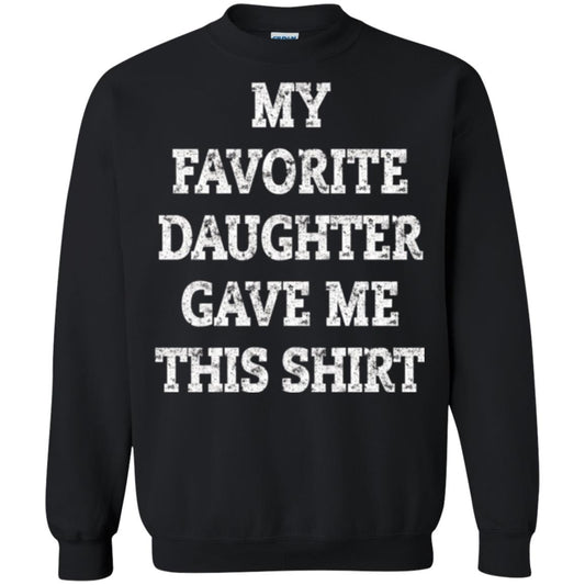 Daddy T-shirt My Favorite Daughter Gave Me This Shirt Black
