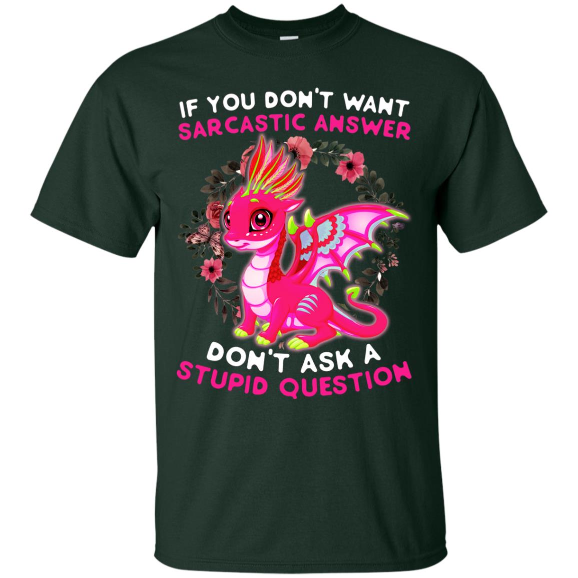 If You Don_t Want Sarcastic Answer Don_t Ask A Stupid Question Shirt Forest