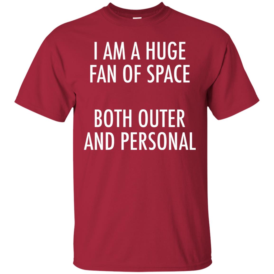 I Am A Huge Fan Of Space Both Outer And Personal T-shirt Cardinal