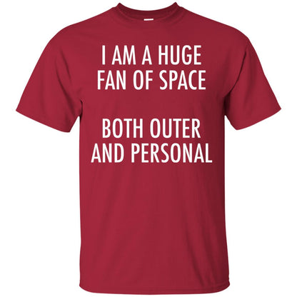 I Am A Huge Fan Of Space Both Outer And Personal T-shirt Cardinal