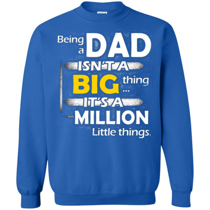 Being A Dad Isn_t A Big Thing It_s A Million Little Things Daddy T-shirt Royal