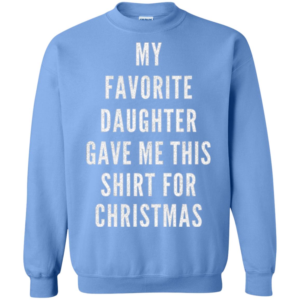 Christmas T-shirt My Favorite Daughter Gave Me This Shirt For Christmas Carolina Blue