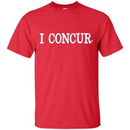I Concur Pithy And Succinct Laconic Phrase T-shirt Red