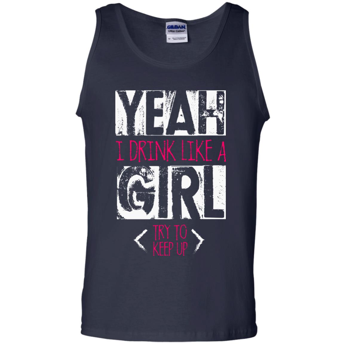 Yeah I Drink Like A Girl Try To Keep Up Drinking Gift Shirt For Girls Navy
