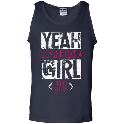 Yeah I Drink Like A Girl Try To Keep Up Drinking Gift Shirt For Girls Navy