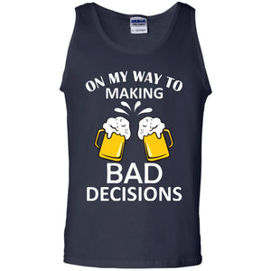 On My To Making Bad Decisions Beer Lovers ShirtG220 Gildan 100% Cotton Tank Top