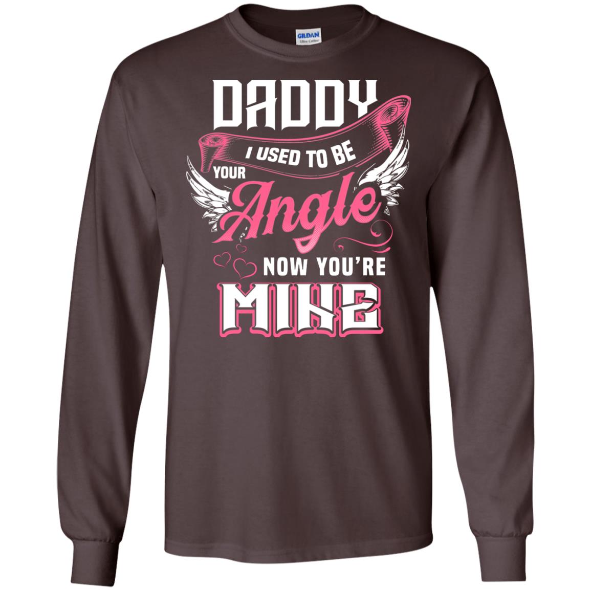Daddy I Used To Be Your Angel Now You_re Mine Daddy In Heaven Shirt Dark Chocolate