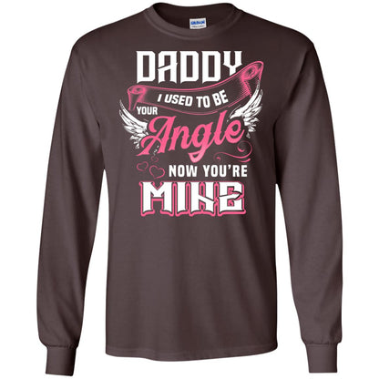 Daddy I Used To Be Your Angel Now You_re Mine Daddy In Heaven Shirt Dark Chocolate