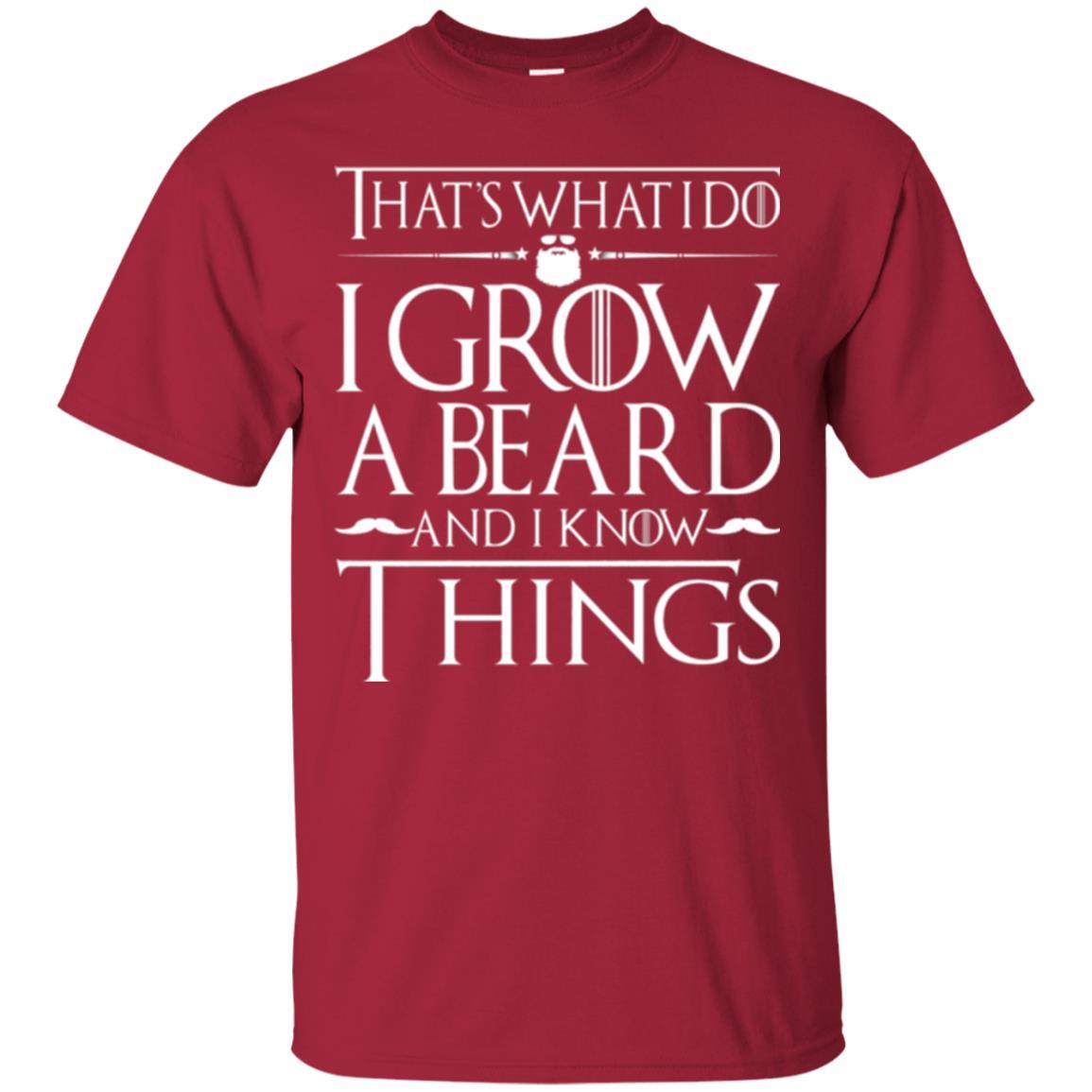 Thats What I Do I Grow A Beard And I Know Things T-shirt Cardinal