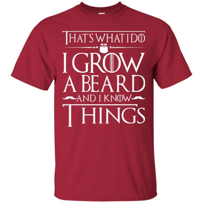 Thats What I Do I Grow A Beard And I Know Things T-shirt Cardinal