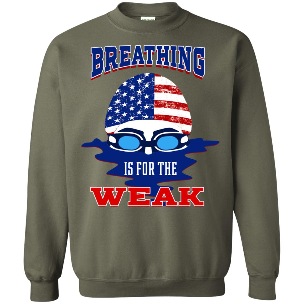 Breathing Is For The Weak Swimmer Gift Shirt Military Green