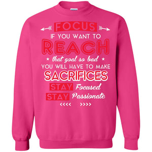 You Will Have To Make Sacrifices Stay Focused Stay Passionate T-shirt