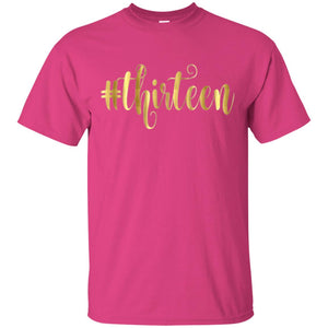 13th Birthday T-shirt Hashtag Thirteen 13