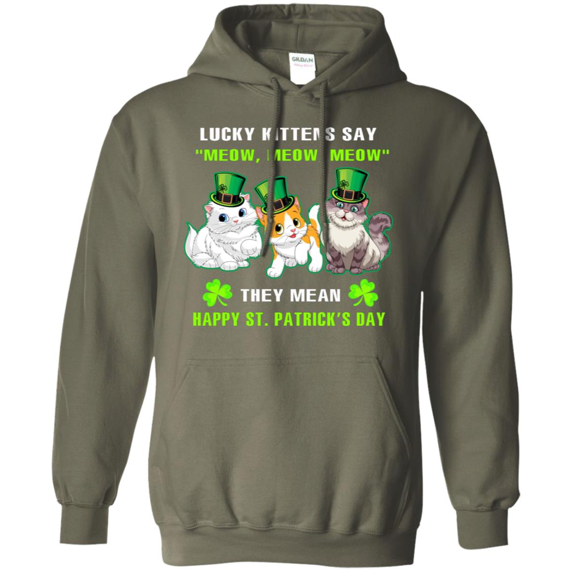 Lucky Kittens Say Meow Meow Meow They Mean Happy St Patricks Day Shirt Military Green