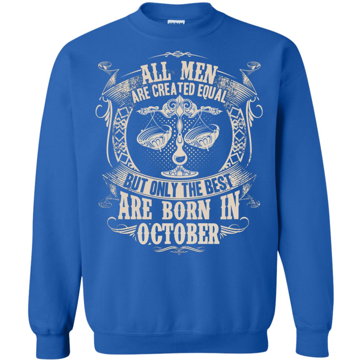 All Men Are Created Equal, But Only The Best Are Born In October T-shirt Royal