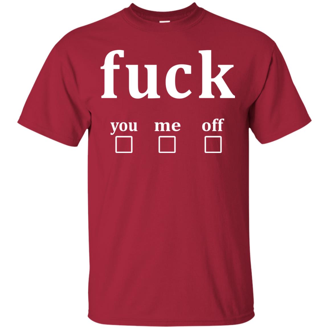 Fuck You Me Off Shirt Cardinal