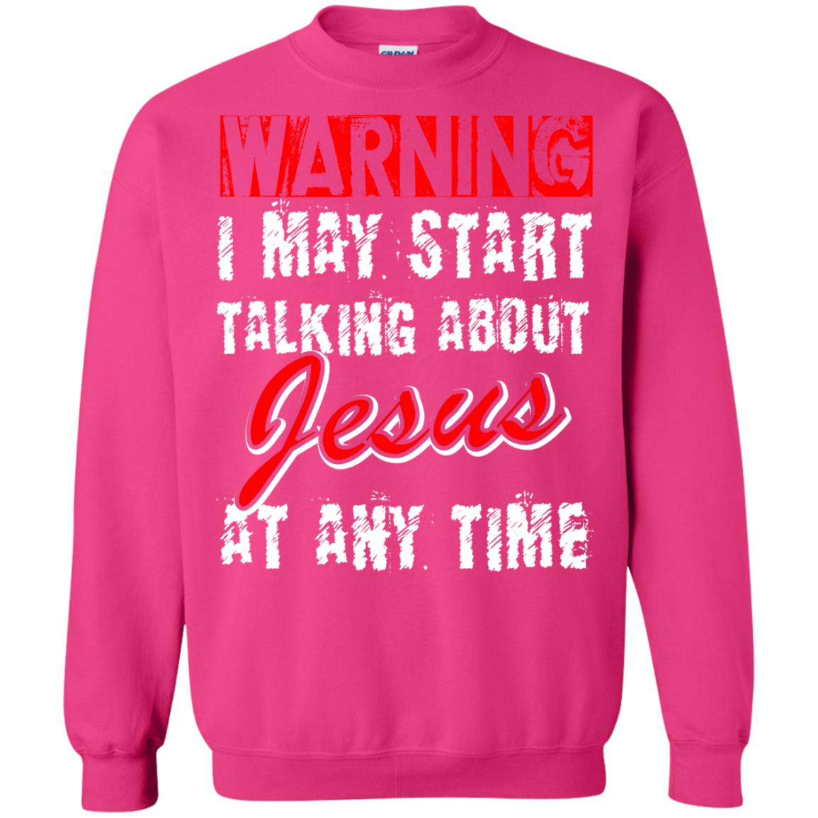 Christian T-shirt Warning I May Start Talking About Jesus At Any Time Heliconia