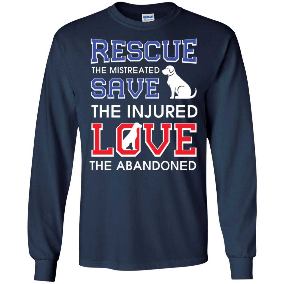 Dog Lover T-shirt Rescue The Mistreated Save The Injured Love The Abandoned Navy
