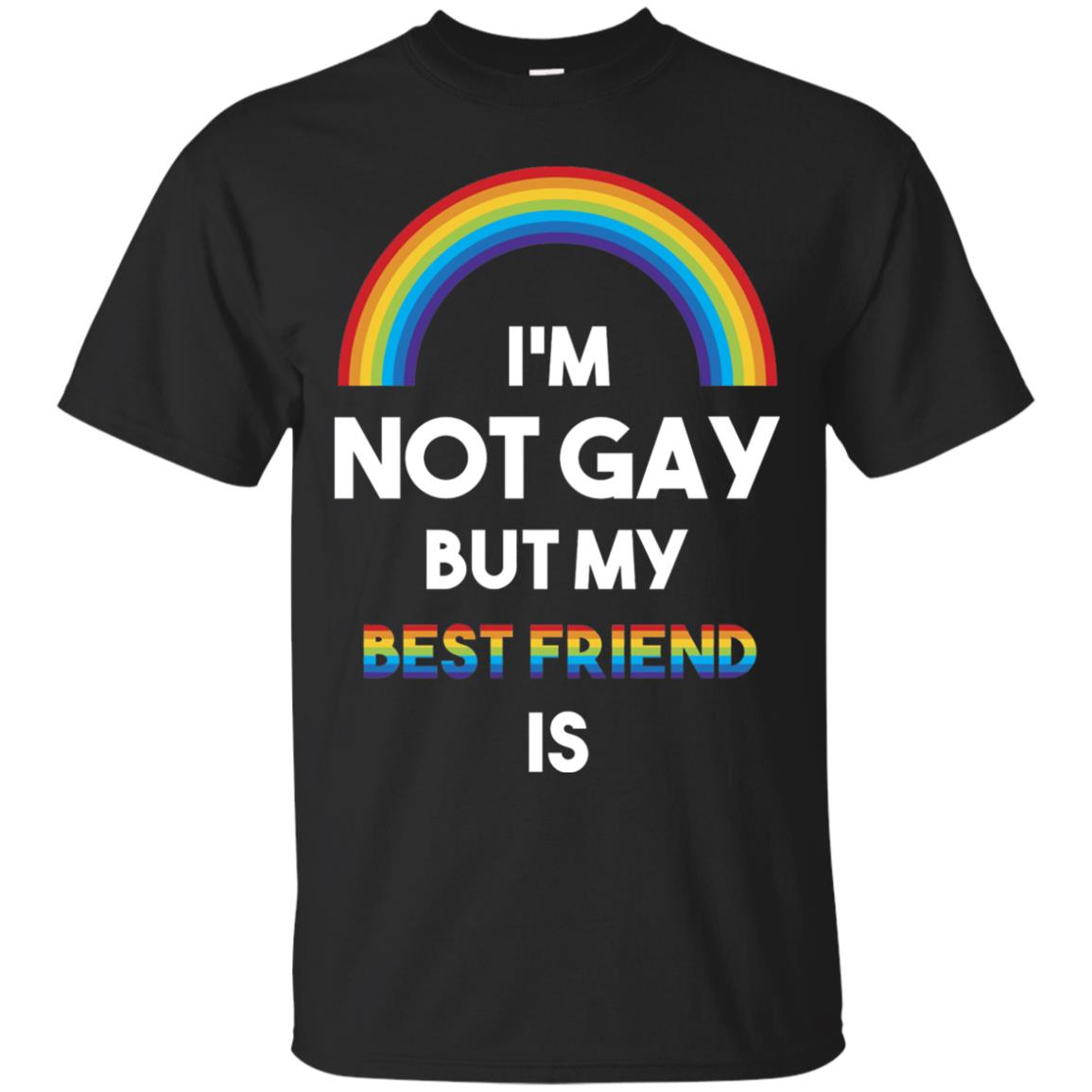 Im Not Gay But My Best Friend Is Lgbt T-shirt Black