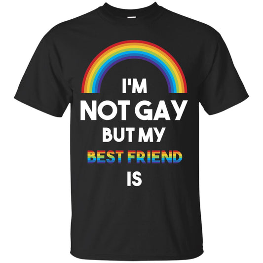 Im Not Gay But My Best Friend Is Lgbt T-shirt Black