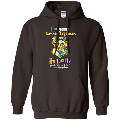 I'm Gonna Catch Pokemon Unless Hogwarts Sends Me A Letter Harry Potter T-shirt Dark Chocolate
