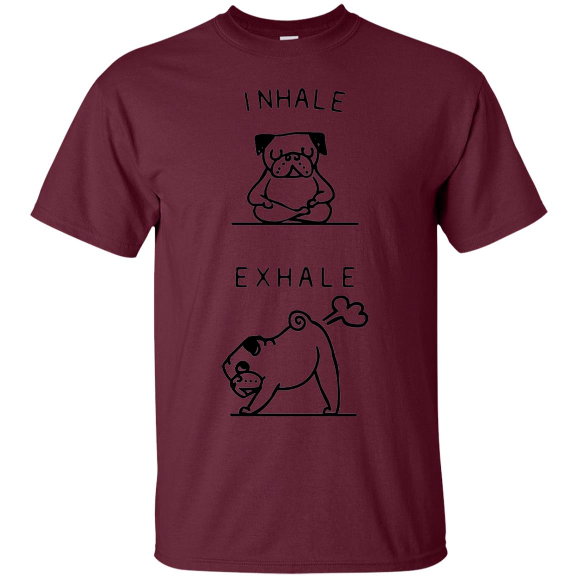 Huebucket T-shirt Inhale Exhale Pug T-shirt Maroon