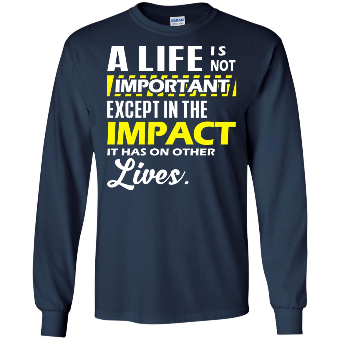 A Life Is Not Important Except In The Impact T-shirt Navy