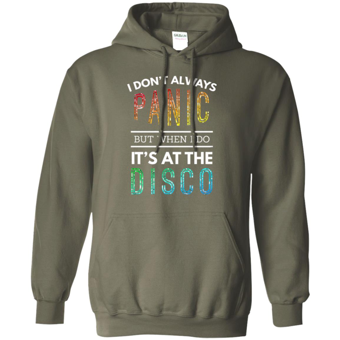 Disco Lovers T-shirt Don_t Always Panic But When I Do It_s At The Disco Military Green