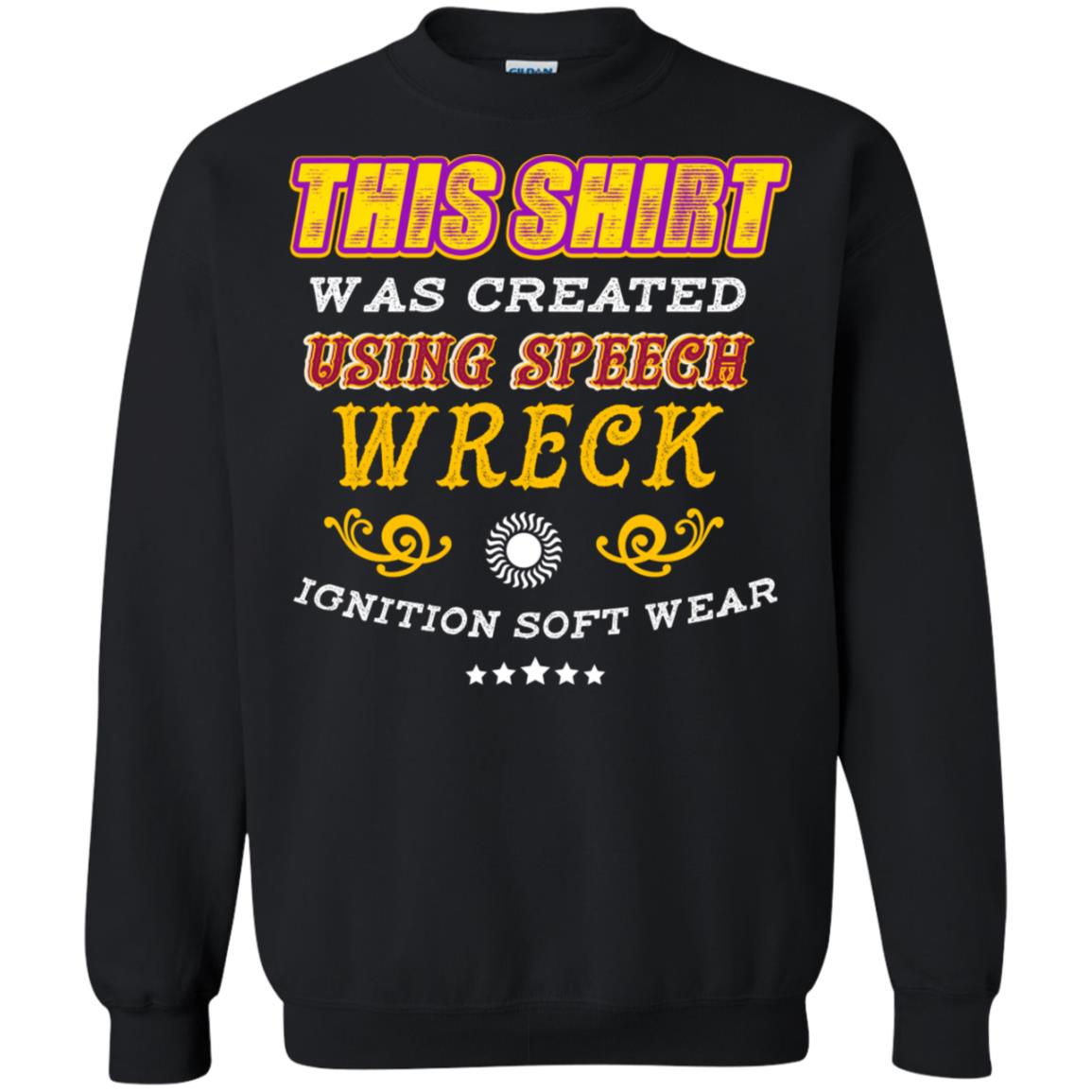 This Shirt Was Created Using Speech Wreck Ignition Software Shirt Black