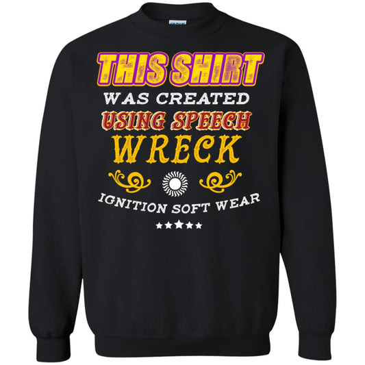 This Shirt Was Created Using Speech Wreck Ignition Software Shirt Black