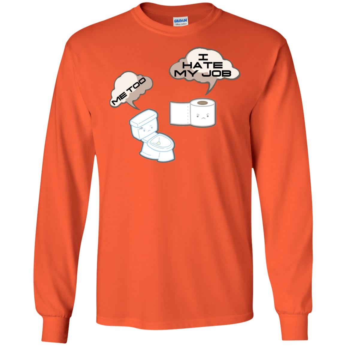 Funny Toilet And Toilet Paper I Hate My Job T-shirt Orange