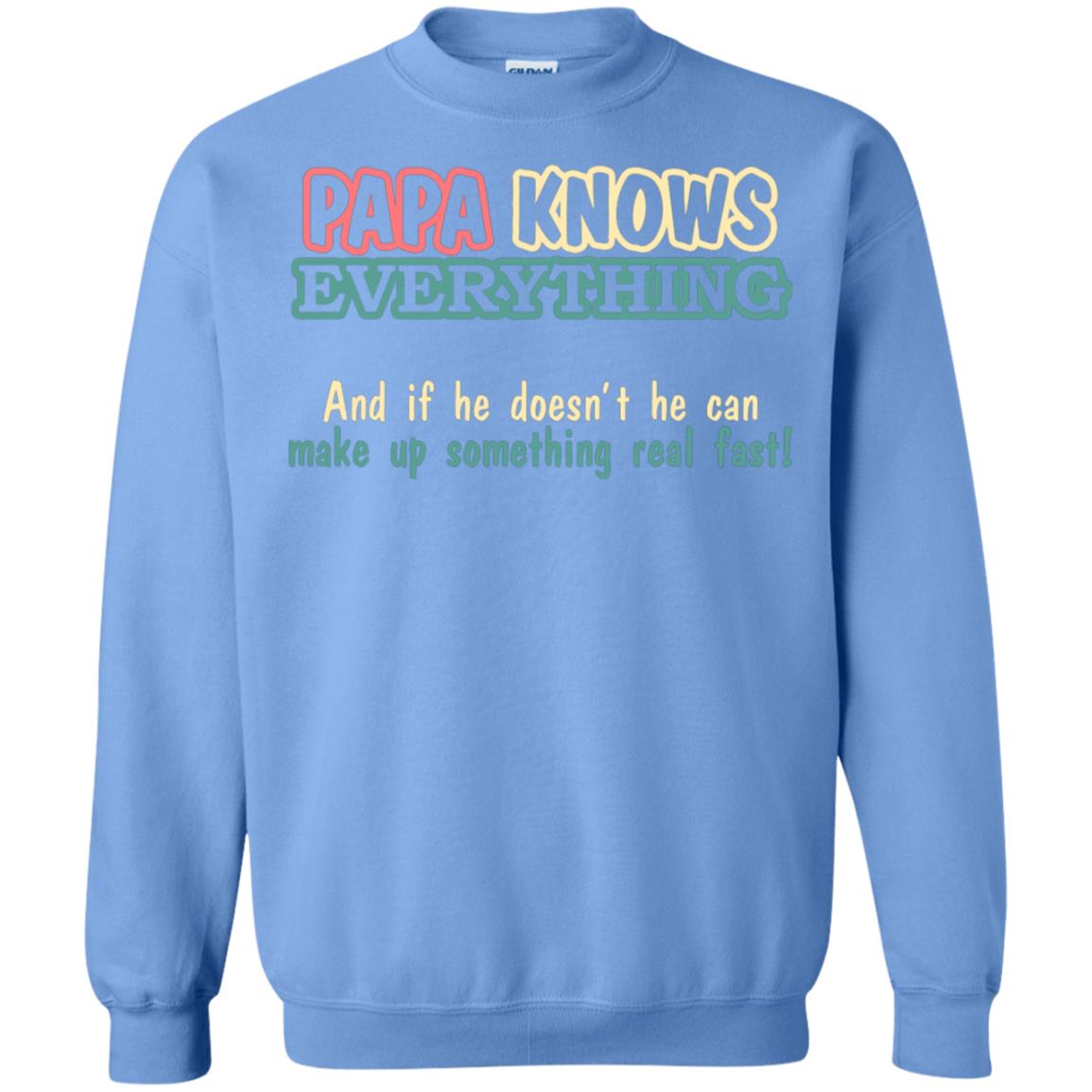 Papa Knows Everythingand If He Doesnt He Can Make Up Something Real Fast Shirt Carolina Blue
