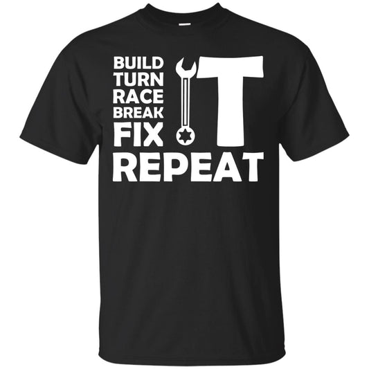 Build Turn Race Break Fix Repeat Racing Shirt Black
