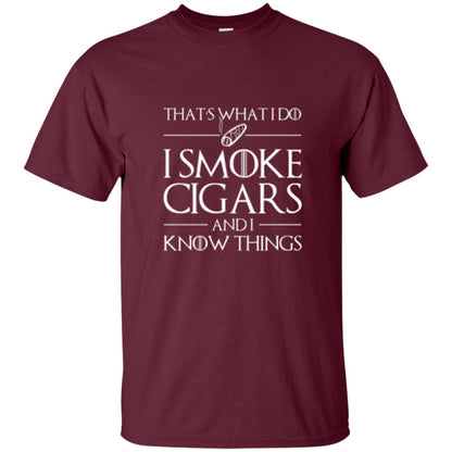 I Smoke Cigars And I Know Things T-shirt Maroon