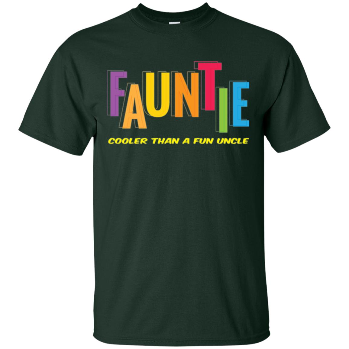 Aunt T-shirt Fauntie Cooler Than A Fun Uncle Forest Green