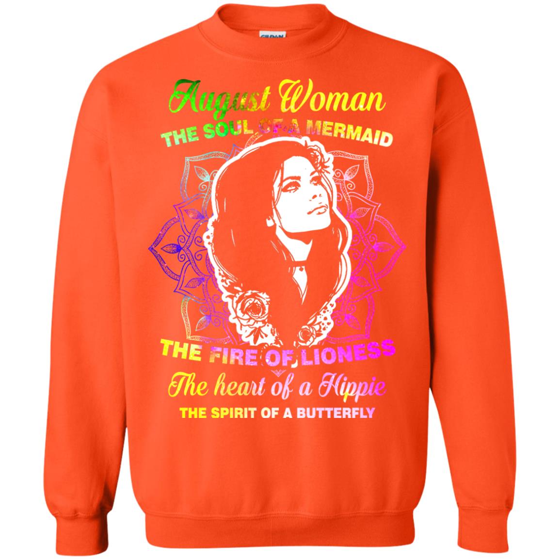 August Woman Shirt The Soul Of A Mermaid The Fire Of Lioness The Heart Of A Hippeie The Spirit Of A Butterfly Orange