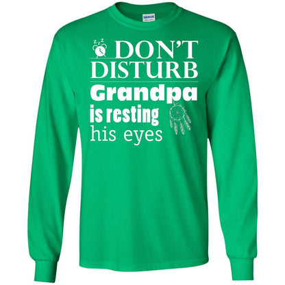 Don't Disturb Grandpa Is Resting His Eyes Funny Granddad Shirt Irish Green
