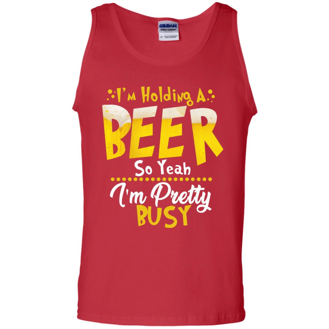 I'm Holding A Beer So Yeah I'm Pretty Busy Funny Beer Gift Shirt Red