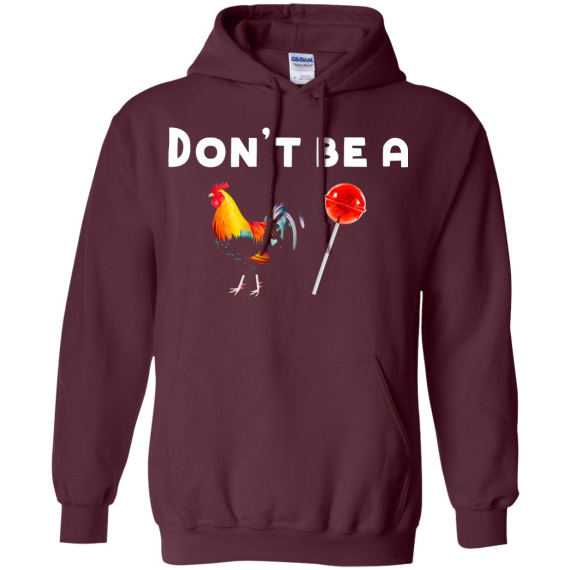 Dont Be A Sucker Funny Chicken And Candy Shirt Maroon