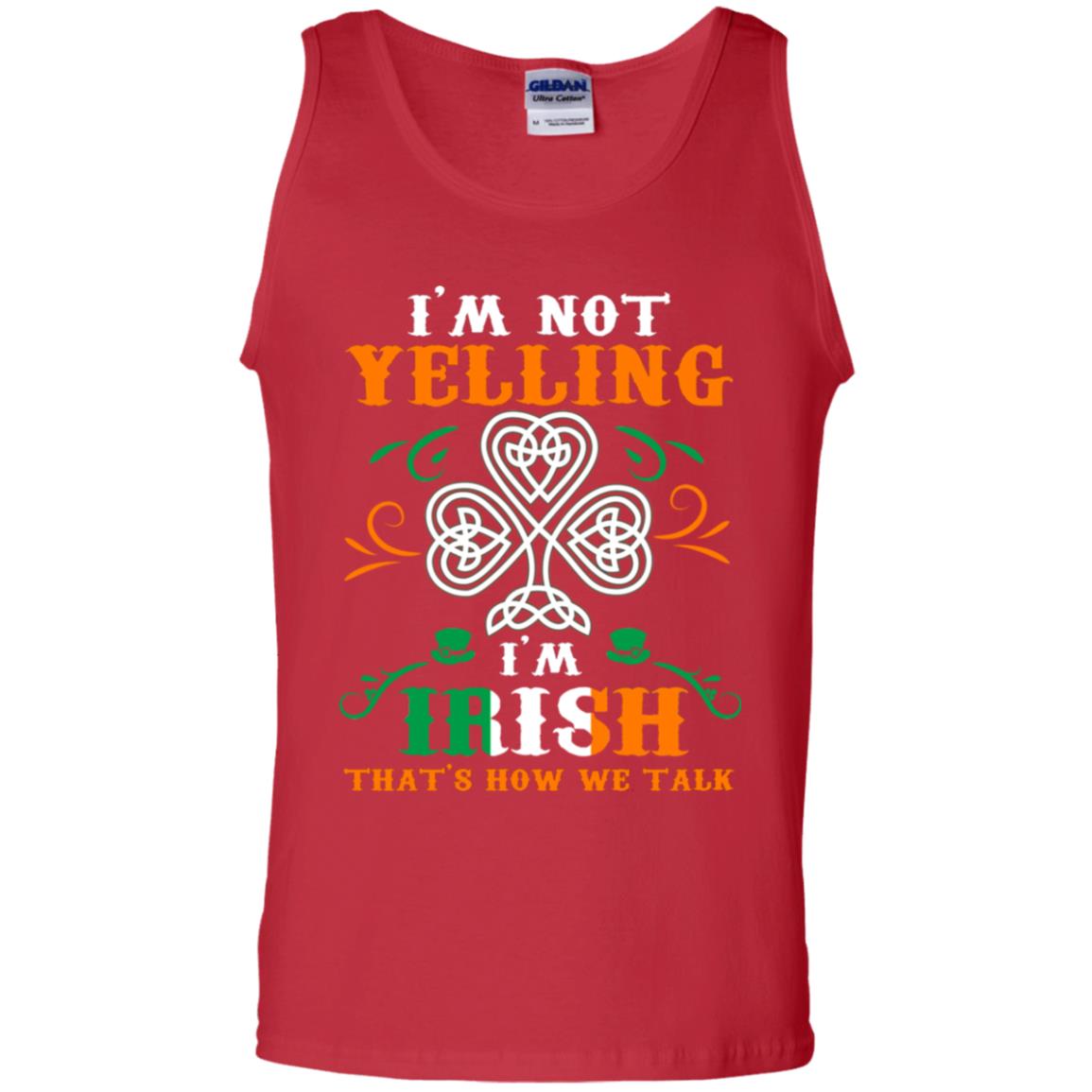 I'm Not Yelling I'm Irish That's How We Talk Ireland Gift Shirt Red