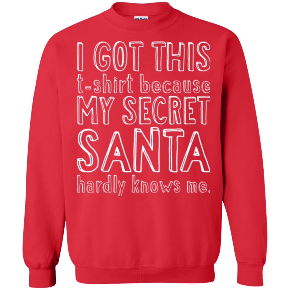 Christmas T-shirt I Got This T-shirt Because My Secret Santa Hardly Knows Me Red