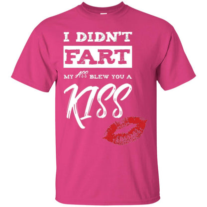 Funny Kiss T-shirt I Didn_t Fart My Ass Blew You A Kiss Heliconia