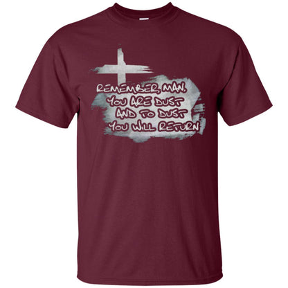 Ash Wednesday T-shirt Remember, Man, You Are Dust And To Dust You Will Return Maroon