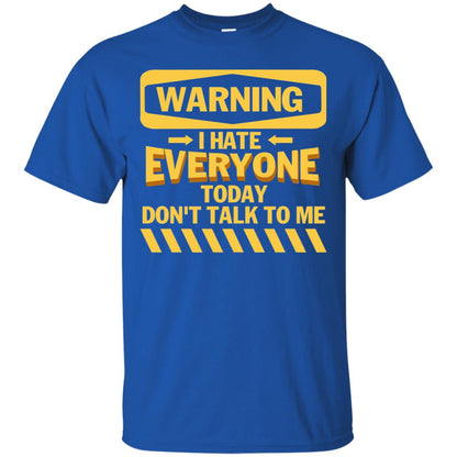 Warning I Hate Everyone Today Don't Talk To Me Best Quote Shirt Royal