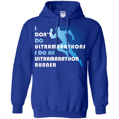 I Don't Do Ultramarathons I Do An Ultramarathon Runner Running Gift Shirt Royal